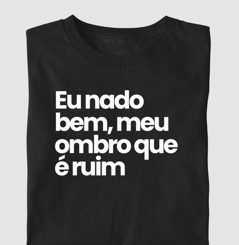 Eu Nado Bem, Meu Ombro que é Ruim