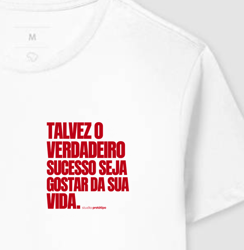 Talvez o Verdadeiro Sucesso Seja Gostar da Sua Vida (estampa P)
