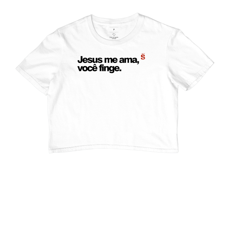 Jesus me ama, você finge.