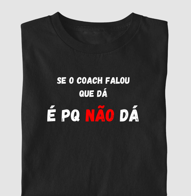Se o Coach Falou Que Dá, É Porque Não Dá