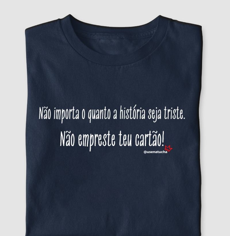 NÃO EMPRESTA TEU CARTÃO!