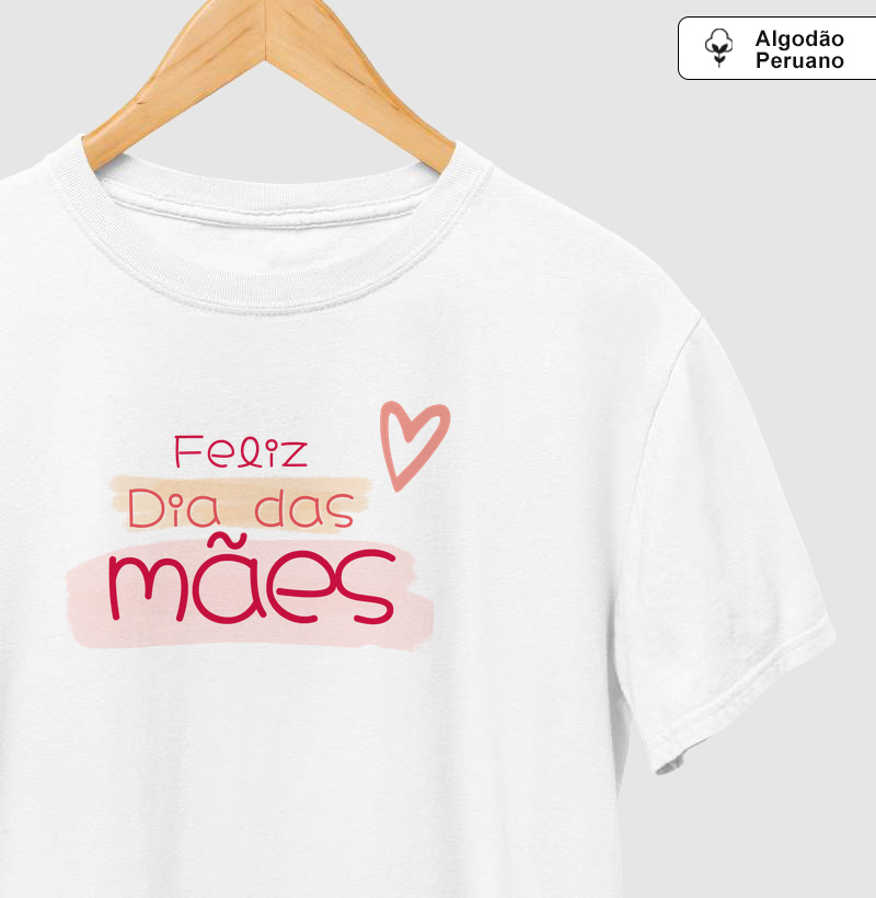 Camiseta Especial "Feliz Dia das Mães"