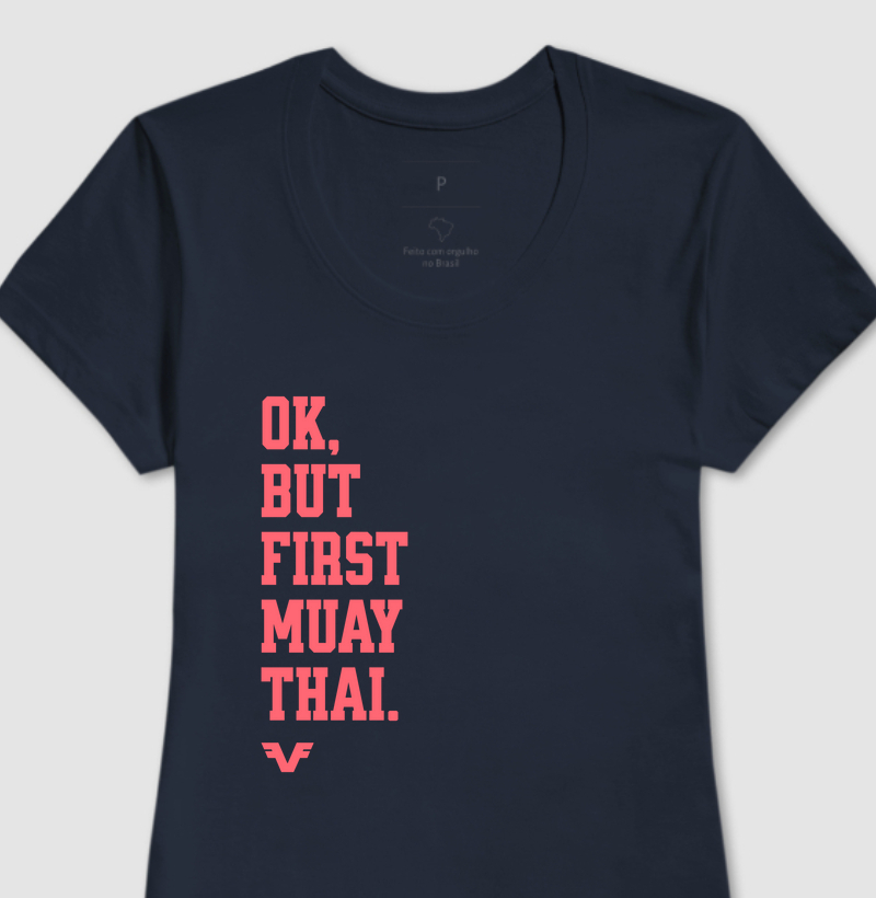 Camiseta Ok, But First Muay Thai