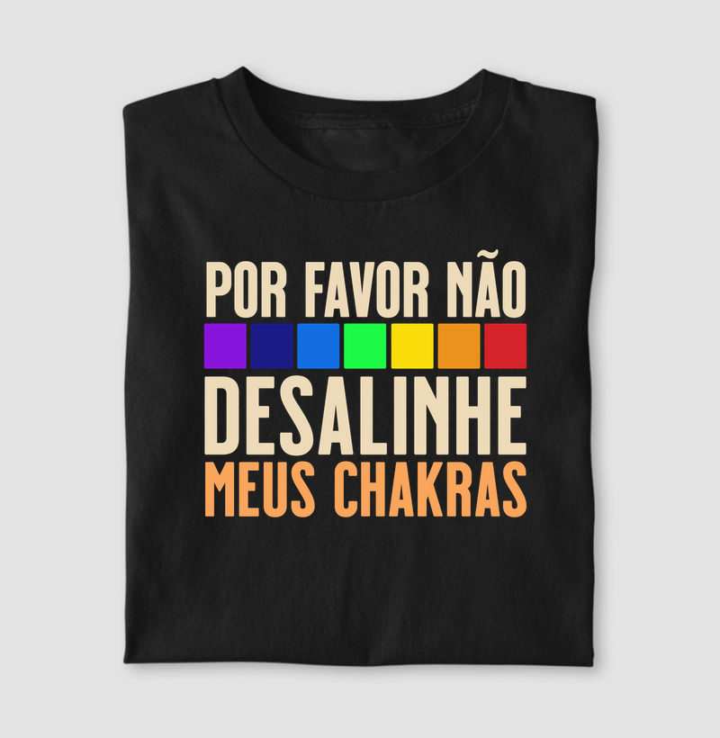 Camiseta - Não desalinhe meus chakras