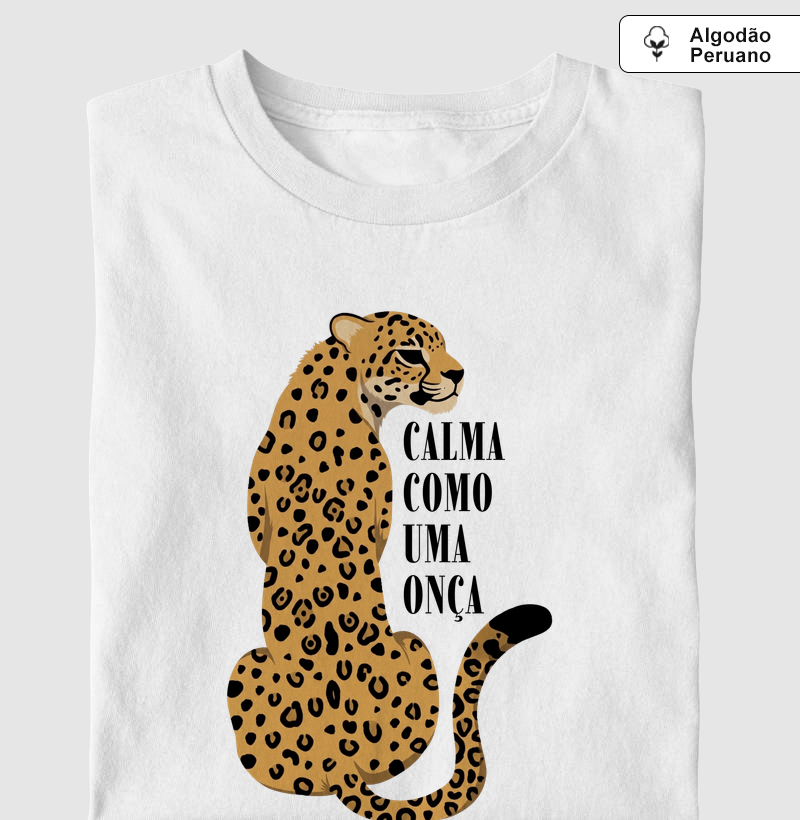 NEW calma como uma onça - Camiseta Algodão Peruano
