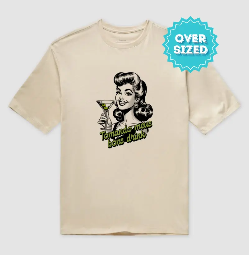 Tomando meus Bons Drink (Oversized)