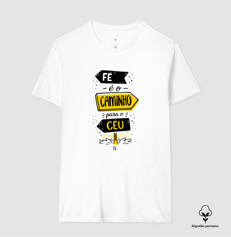 Fé é o caminho para o céu - Camiseta Algodão Peruano