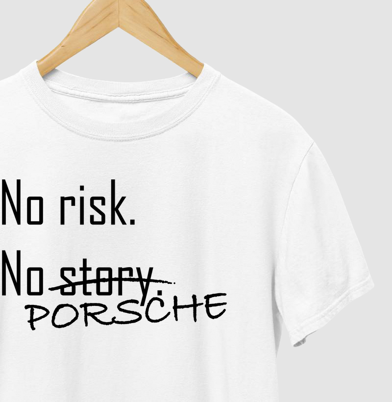 No risk. No Porsche.