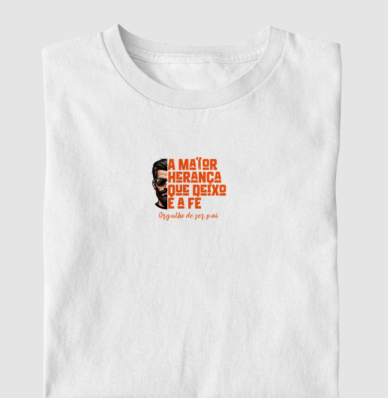 Camiseta Masculina A maior herança que deixo é a fé