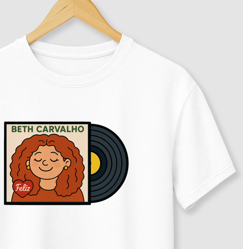 Camiseta Inspiração - Beth Carvalho - Feliz