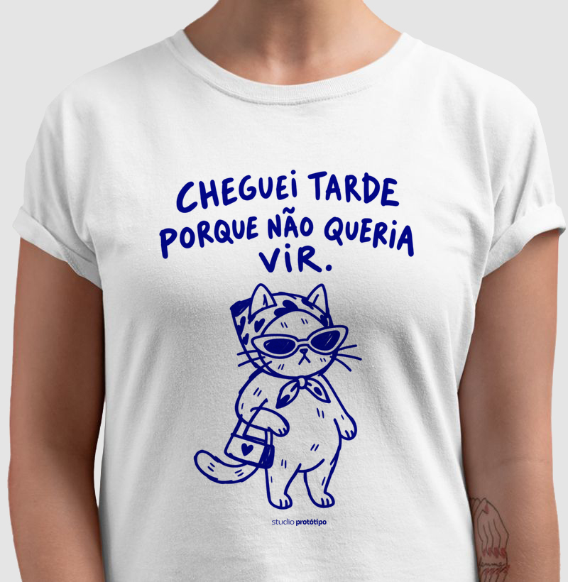 Cheguei Tarde Porque Não Queria Vir (estampa G)