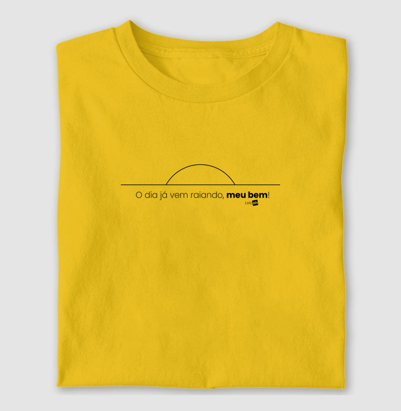 O dia já vem raiando, meu bem!