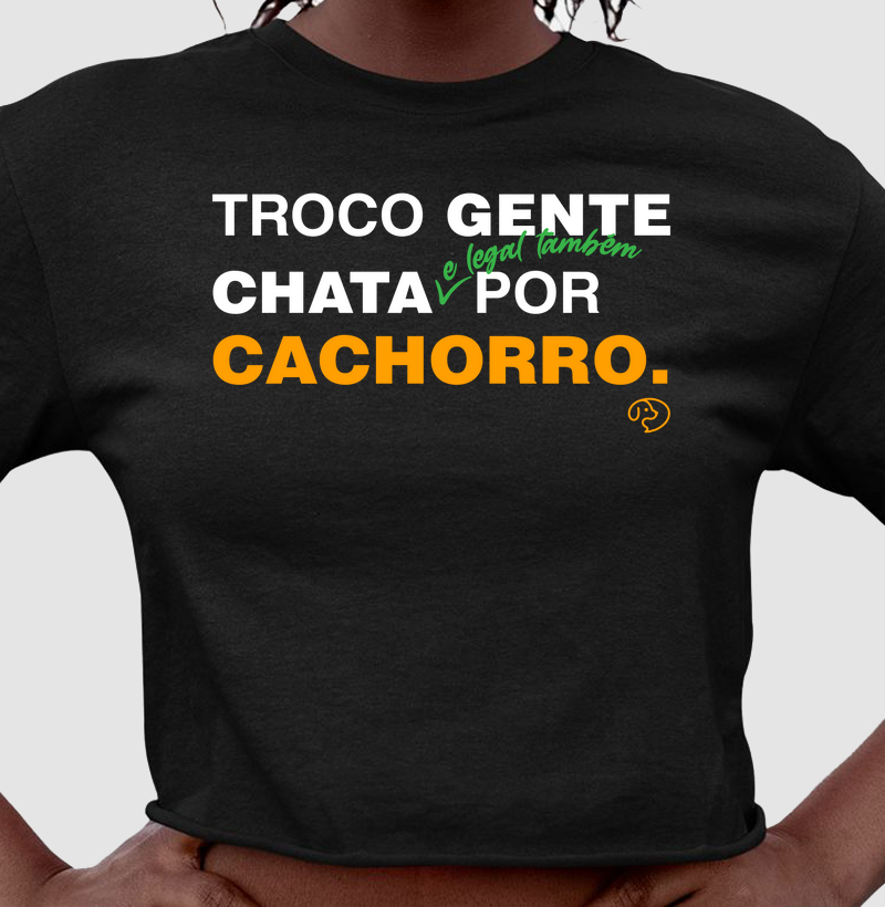 Troco gente chata - e legal também - por cachorro