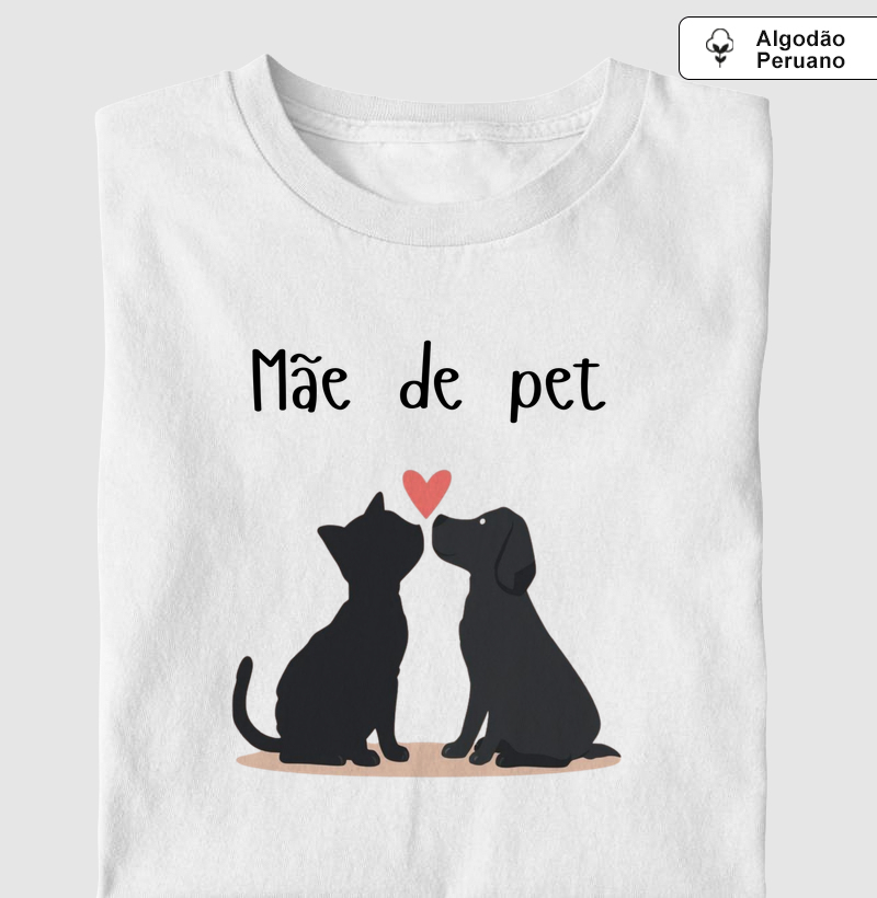 Camiseta "Mãe de Pet" o Amor em Dobro