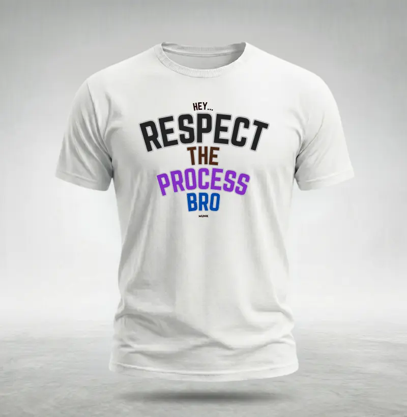 Repect The Process Bro