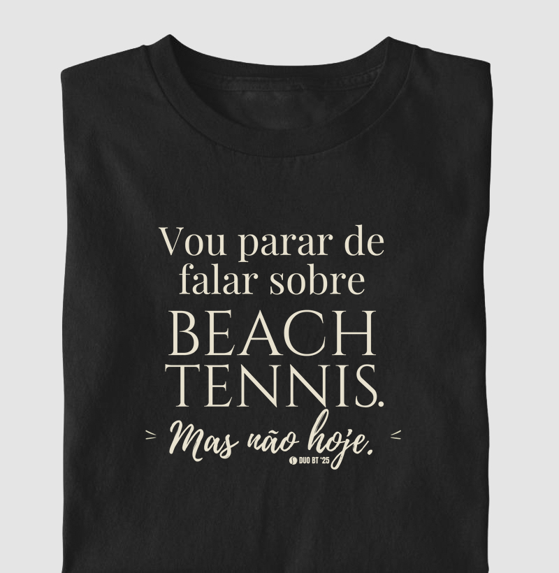 Vou parar de falar de Beach Tennis. Mas não hoje.