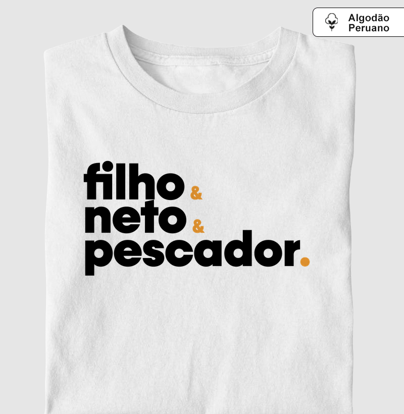Filho, Neto e Principalmente Pescador.
