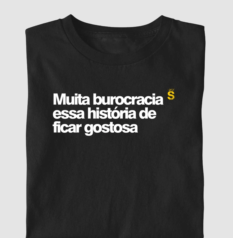 Muita burocracia essa história de ficar gostosa