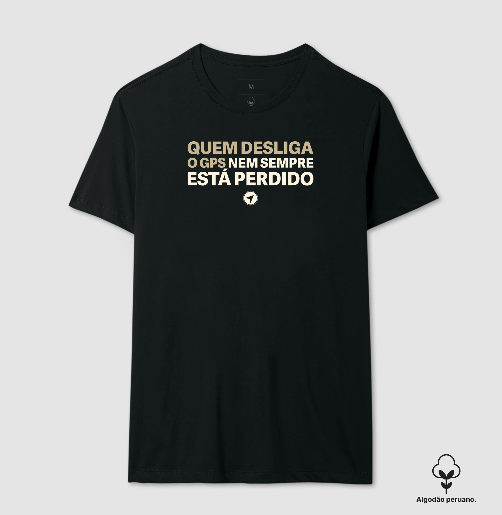 Desliga o GPS - Camiseta Algodão Peruano