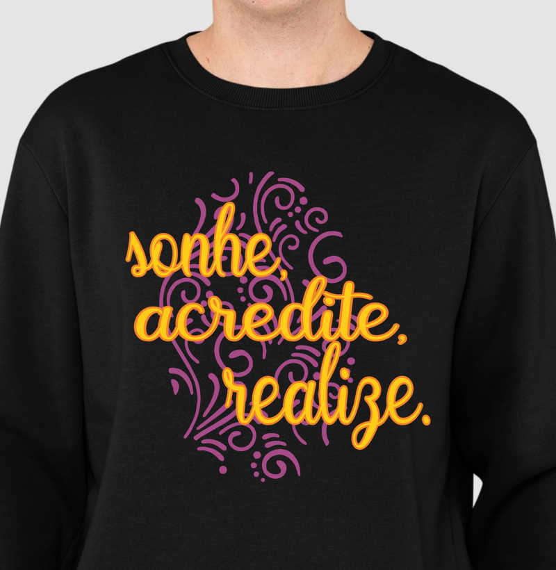 Sonhe, Acredite, Realize.