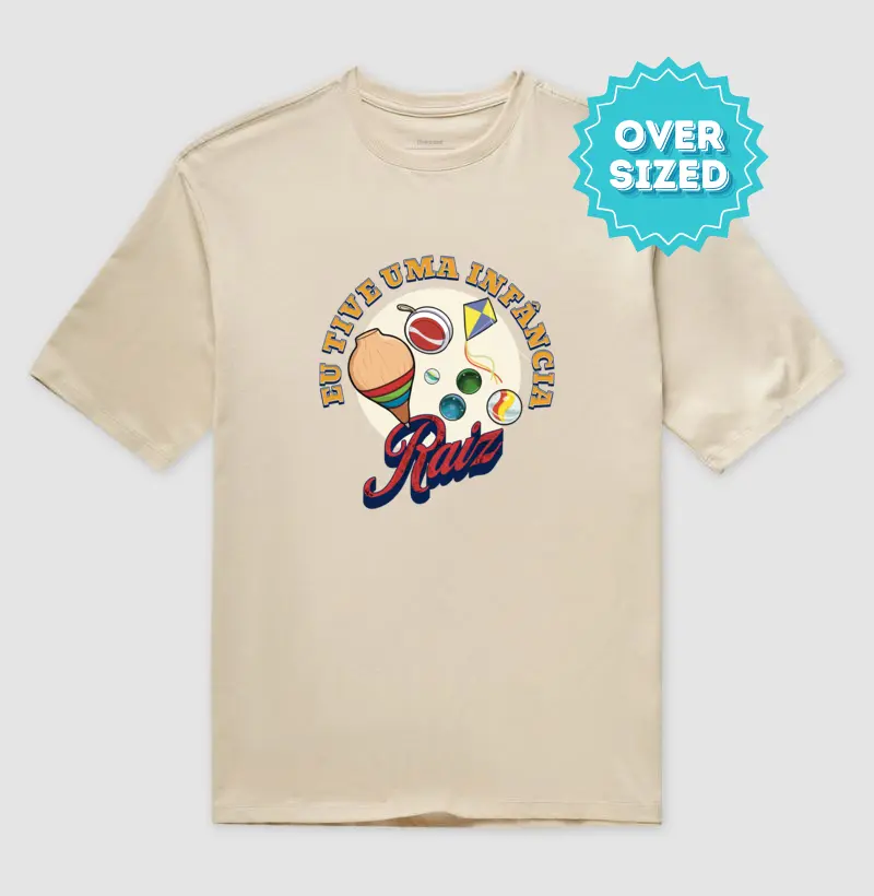 Eu Tive uma Infância Raiz (Oversized)