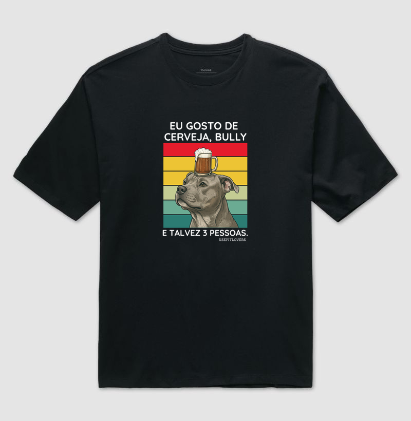 EU GOSTO DE CERVEJA, BULLY E TALVEZ 3 PESSOAS