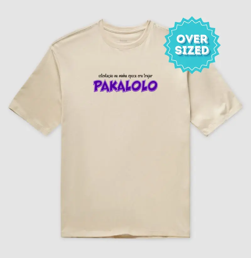 Ostentação na minha Época era Trajar Pakalolo (Oversized)