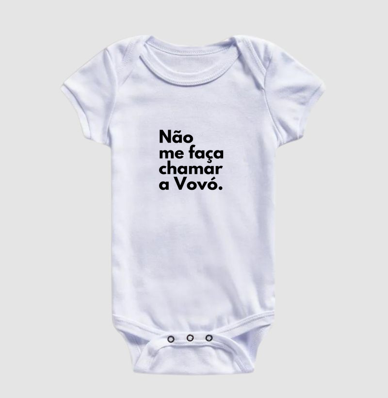 Não me faça chamar a Vovó. (body bebê)
