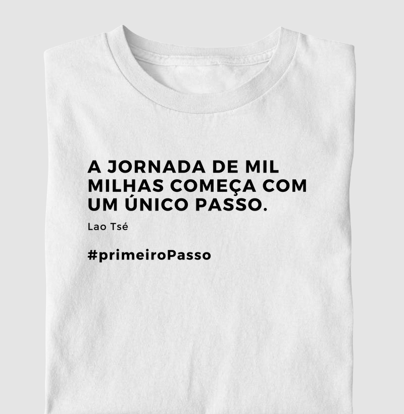 A jornada de mil milhas começa com um único passo.