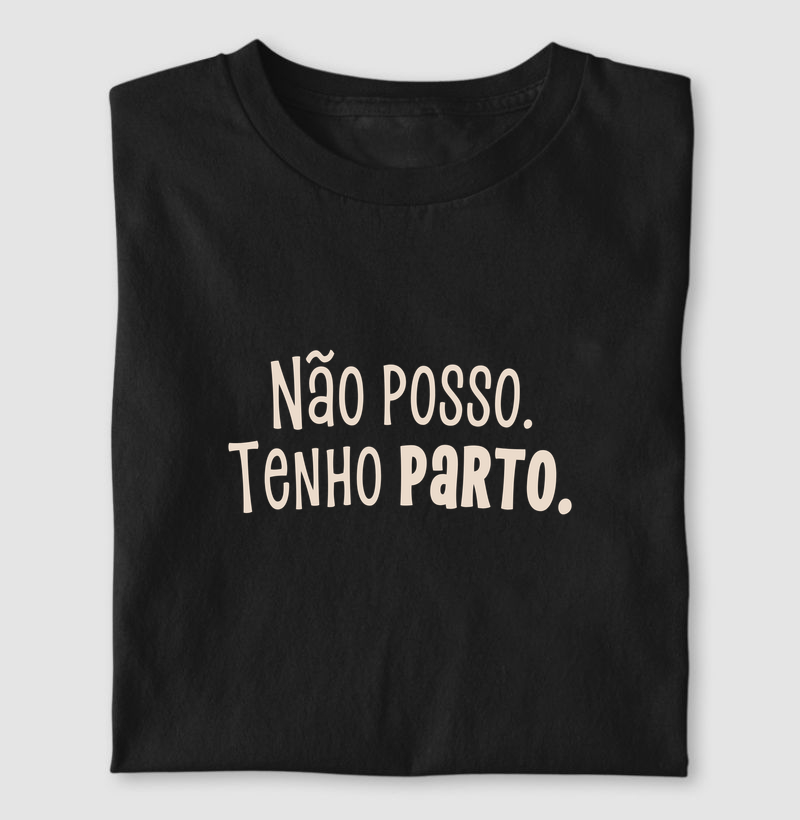 Não posso. Tenho parto.