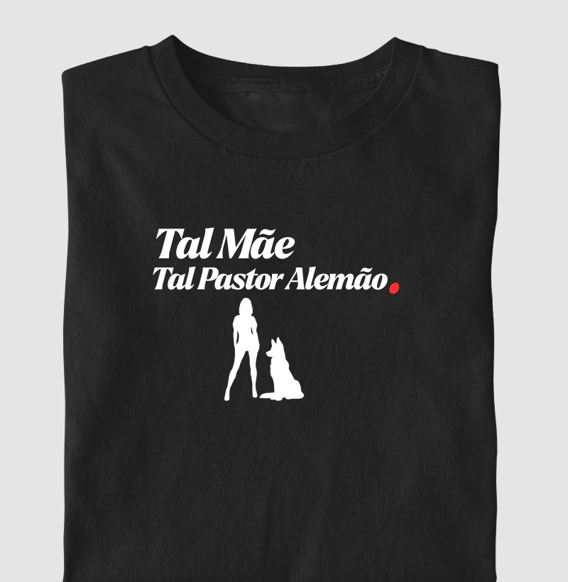 Tal Mãe, Tal Pastor Alemão.