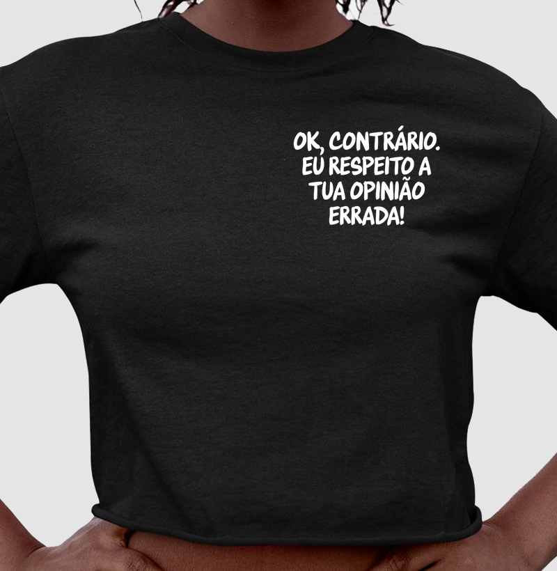 Respeito a tua opinião errada, contrário - Caprichoso