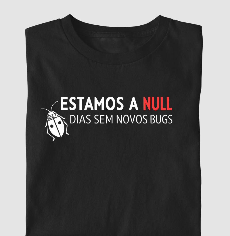 “Estamos a null dias sem novos bugs II” T.I