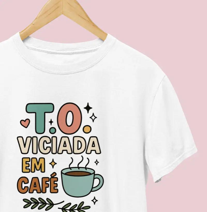 Camiseta | TO viciada em café