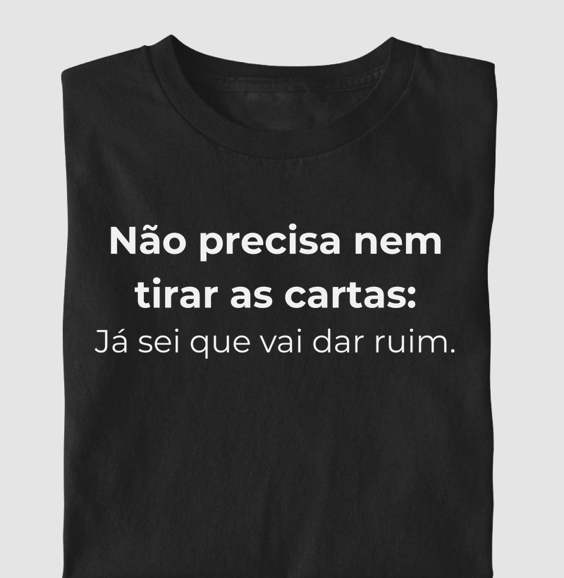 Não Precisa Nem Tirar as Cartas: Já Sei Que Vai Dar Ruim