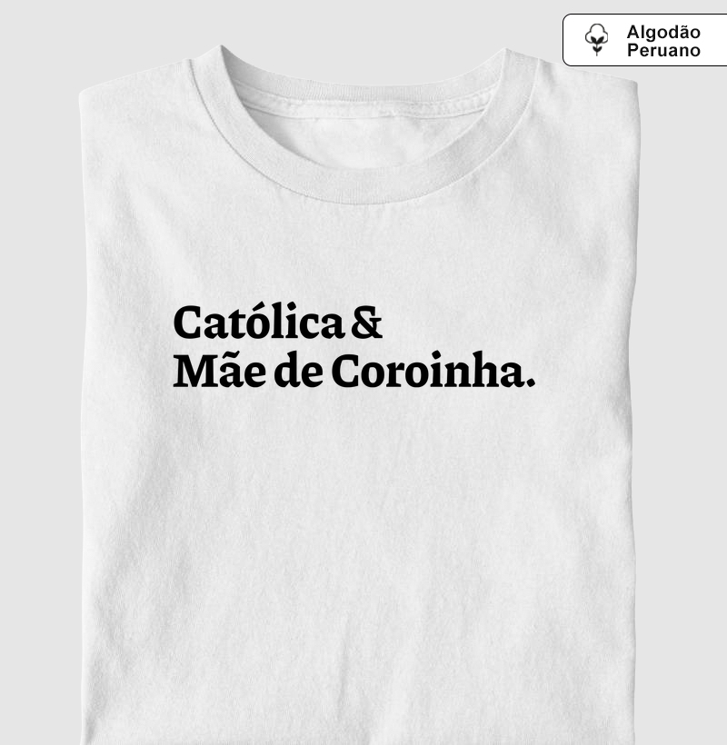 Católica & Mãe de Coroinha - Algodão Peruano