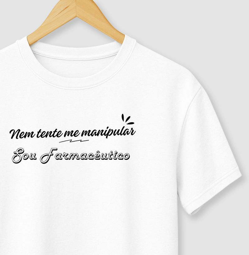 Nem tente me manipular, sou Farmacêutico.