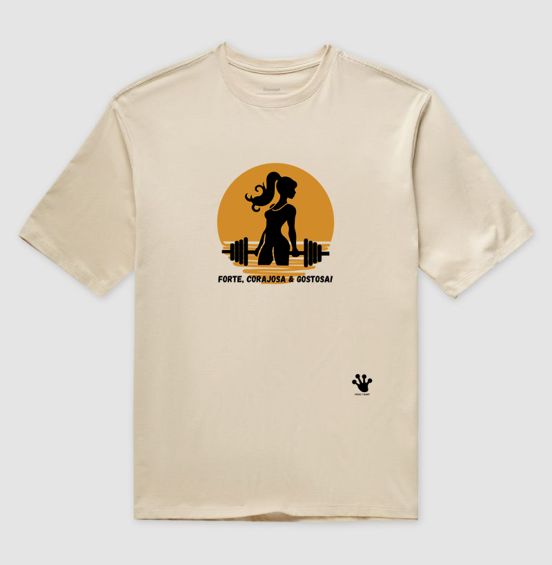 Forte, corajosa & gostosa!