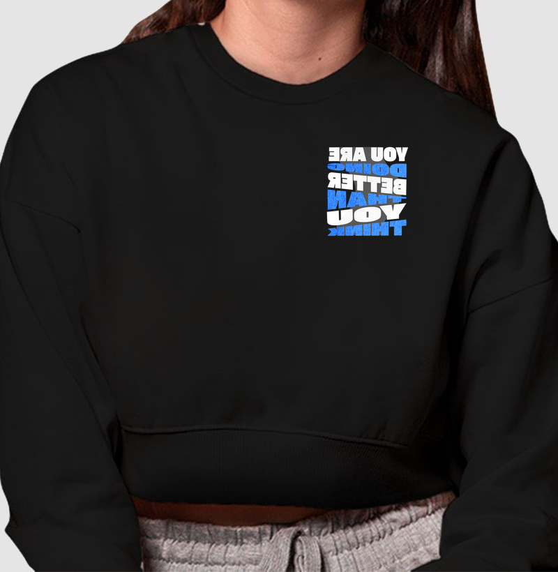 Better Than You Think - Cropped Moletom