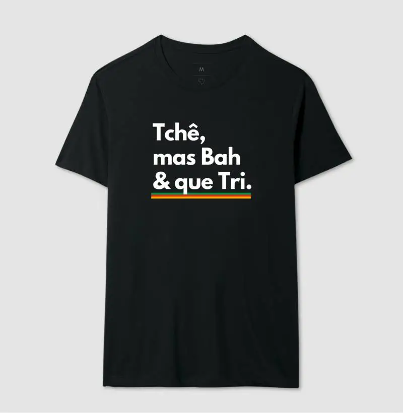 Tchê, mas Bah e que Tri. Pra quem não perde a oportunidade de largar um dito Gaudério volta e meia.
