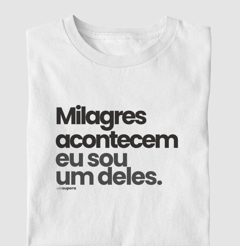 Camiseta "Milagres acontecem, eu sou um deles."