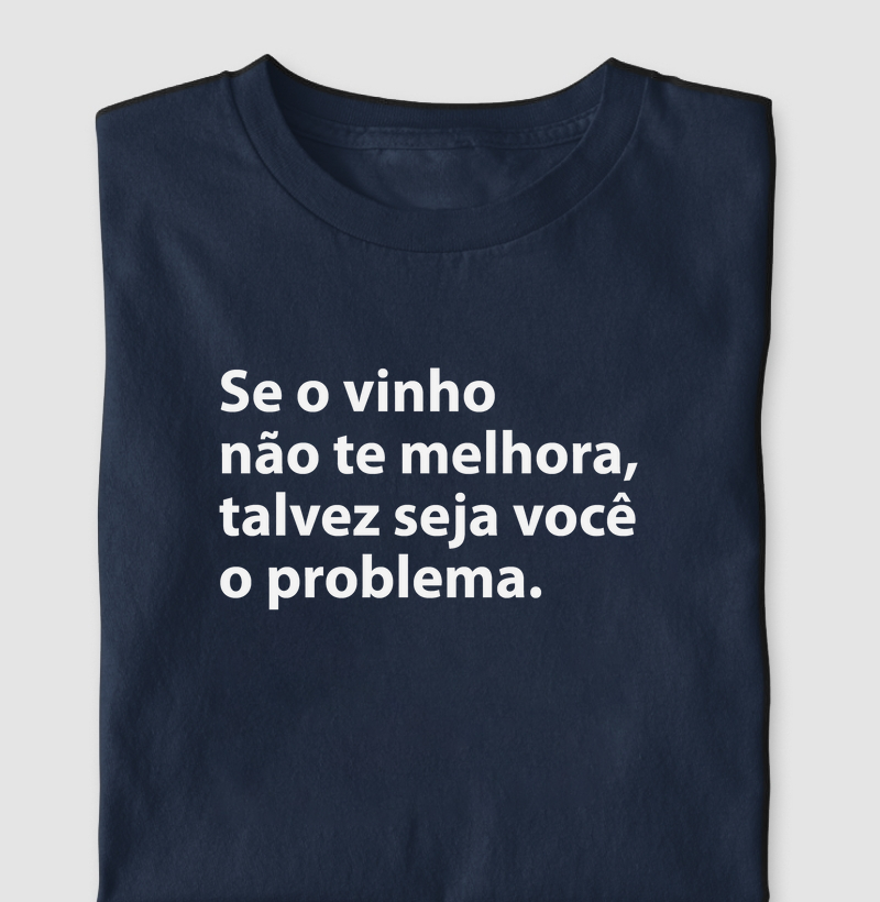 Se o vinho não te melhora...