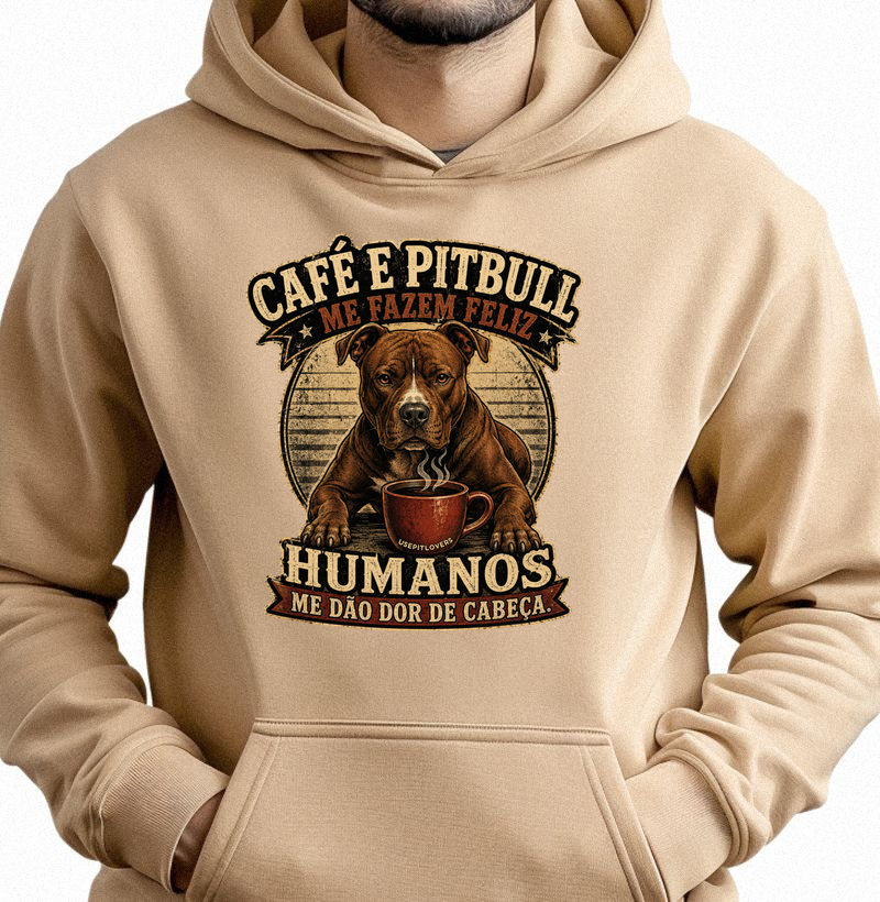 CAFÉ E PITBULL ME FAZEM FELIZ HUMANOS ME DÃO DOR DE CABEÇA.