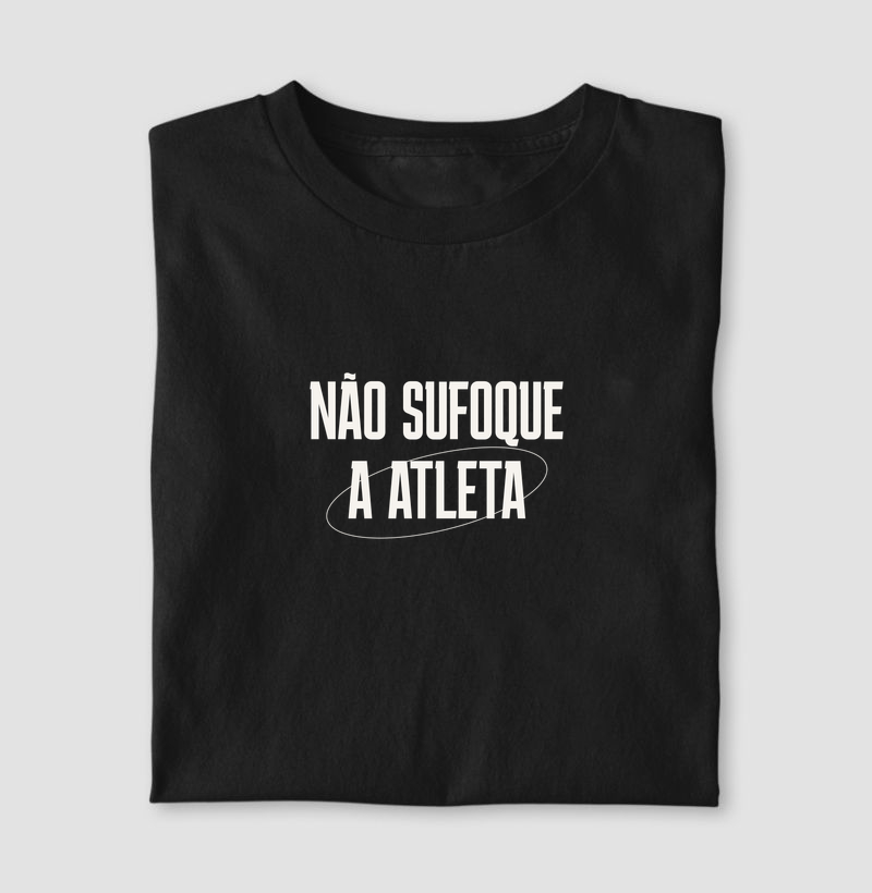 NÃO SUFOQUE A ATLETA
