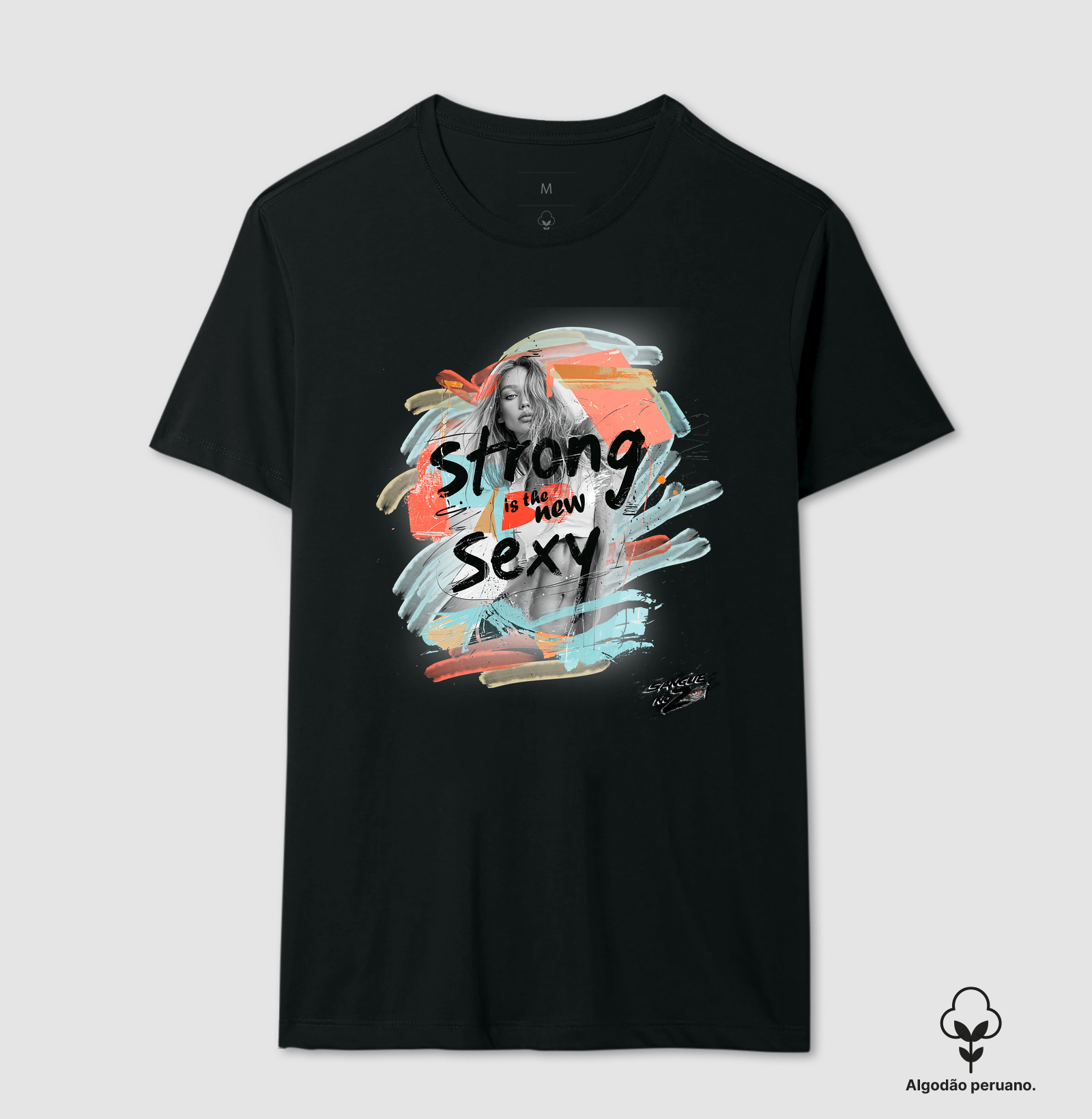 "Strong is the new sexy". 03 - Camiseta Algodão Peruano