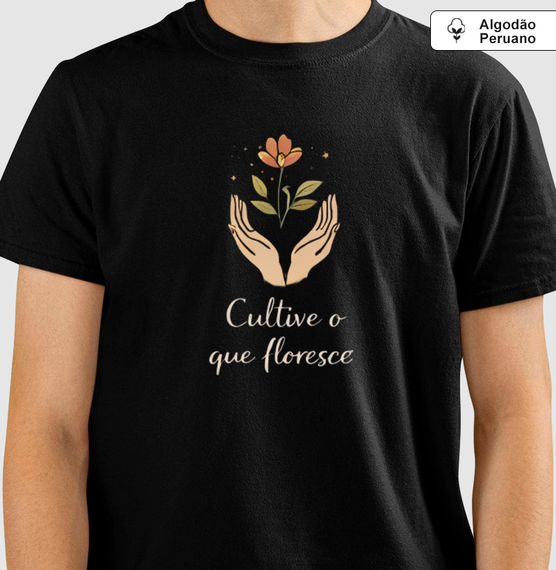 Cultive o que floresce