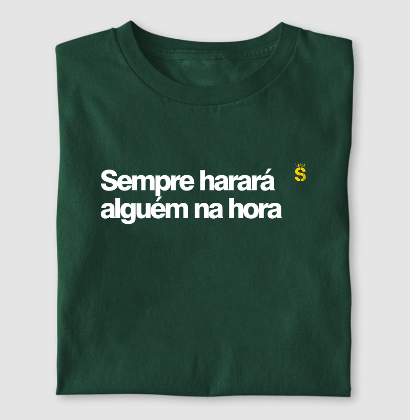 Sempre harará alguém na hora