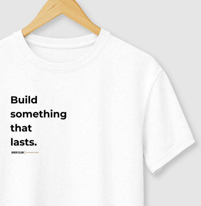 Build something that lasts. 