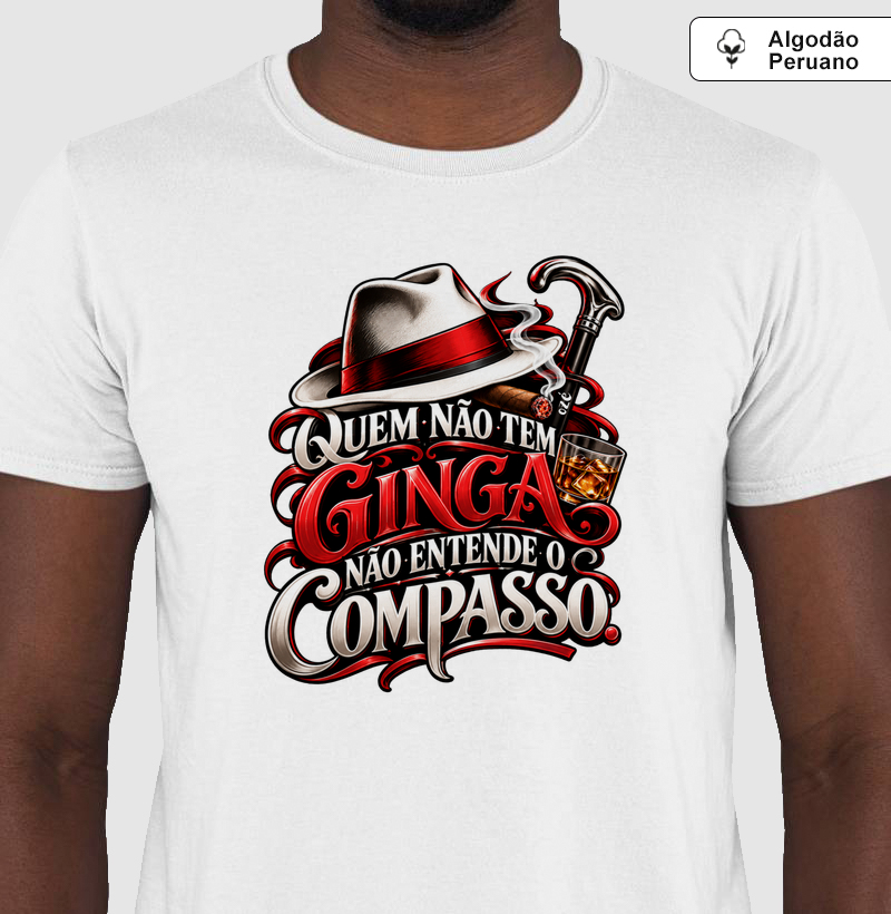 Malandragem - Quem não tem ginga não entende o compasso - Camiseta Algodão Peruano