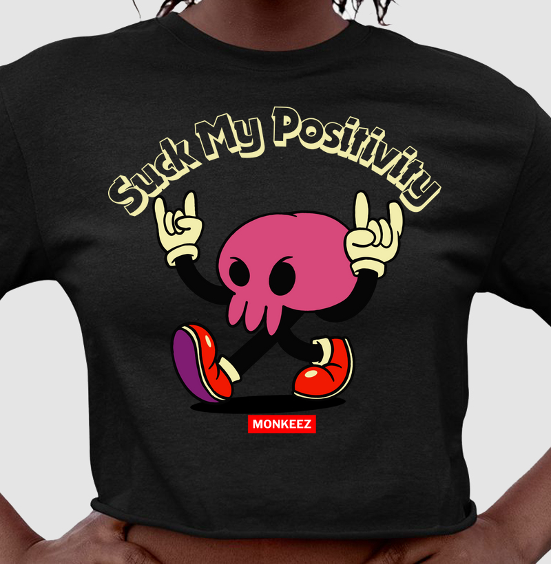 Suck My Positivity